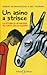 Un asino a strisce: La storia di un'amicizia più forte della guerra