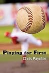 Playing for First by Chris Paynter