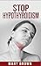 Stop Hypothyroidism: Understanding The Risks And Managing The Condition.