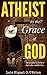 Atheist by the Grace of God
