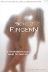 Richtig Fingern - Frauen befriedigen muss gelernt sein: Anleitung mit Bildern (Anleitungen zu besserem Sex 1) (German Edition) Richtig Fingern - Frauen befriedigen muss gelernt sein: Anleitung mit Bildern (Anleitungen zu besserem Sex 1) (German Edition)