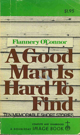 A Good Man is Hard to Find: Ten Memorable Short Stories