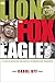 The Lion, the Fox and the Eagle by Carol Off