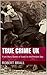 True Crime UK: From Mary Qu...