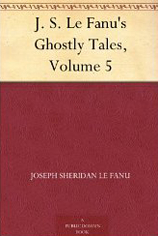 J. S. Le Fanu's Ghostly Tales, Volume 5
