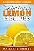 Delicious Lemon Recipes: A Complete Lemon Cookbook