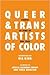 Queer and Trans Artists of Color by Nia King