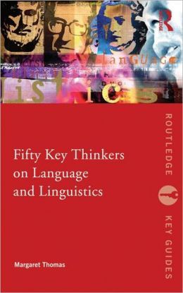 Fifty Key Thinkers on Language and Linguistics (Routledge Key Guides)