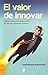El valor de innovar (Spanish Edition)