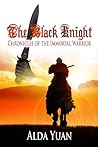 The Black Knight (Chronicles of the Immortal Warrior, #1)