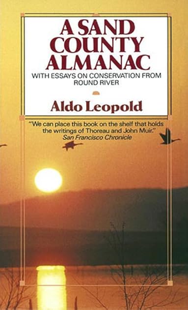 A Sand County Almanac: With Essays on Conservation from Round River
