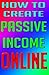 The 7 Ways To Create and Build a Passion Income by Calum A