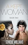 A Kept Woman - Book 2 (BWWM Interracial Romance) A Kept Woman - Book 2 (BWWM Interracial Romance)