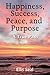 Happiness, Success, Peace, and Purpose by Ellis Seal Happiness, Success, Peace, and Purpose by Ellis Seal
