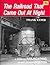The Railroad that Came Out at Night: A book of Railroading In and Around Boston