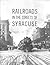 Railroads in the Streets of Syracuse