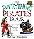 The Everything Pirates Book: A Swashbuckling History of Adventure on the High Seas (Everything® Series)