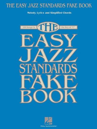 The Easy Jazz Standards Fake Book: 100 Songs in the Key of C (Kindle Edition)