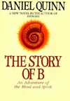 The Story of B: An Adventure of the Mind and Spirit
