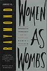 Women As Wombs by Janice G. Raymond