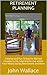 Retirement Planning: Creative and Fun Things for Retired Couples to Do, Learning to Live within Your Means during Retirement and More