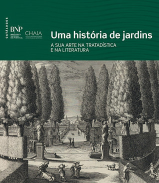 Uma história de jardins: a sua arte na tratadística e na literatura