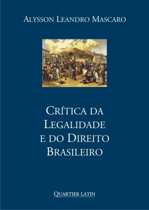 Crítica da Legalidade e do Direito Brasileiro