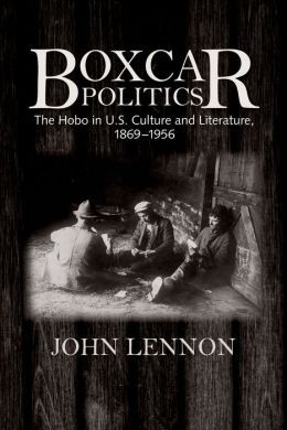Boxcar Politics: The Hobo in U.S. Culture and Literature, 1869-1956 (Hardcover)