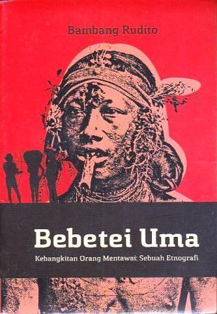 Bebetei Uma - Kebangkitan Orang Mentawai: Sebuah Etnografi (Paperback)