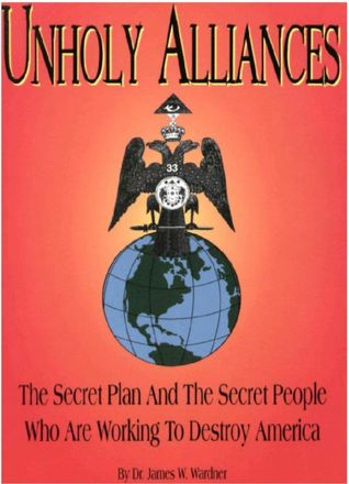 Unholy Alliances - The Secret Plan and the Secret People Who Are Working to Destroy America (Paperback)