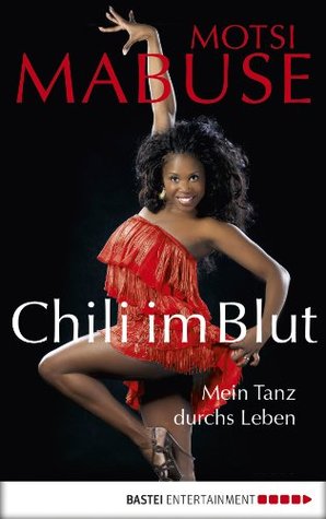 Chili im Blut: Mein Tanz durchs Leben (German Edition)