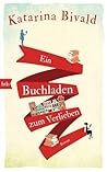 Ein Buchladen zum Verlieben by Katarina Bivald Ein Buchladen zum Verlieben by Katarina Bivald