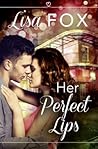 Her Perfect Lips by Lisa  Fox