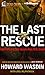 The Last Rescue: How Faith and Love Saved a Navy SEAL Sniper
