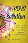 The PCOS SOLUTION: Understand and Manage Your PCOS to Find the Relief You Seek: (PCOS Diet Guide) (Womens Health) The PCOS SOLUTION: Understand and Manage Your PCOS to Find the Relief You Seek: (PCOS Diet Guide) (Womens Health)