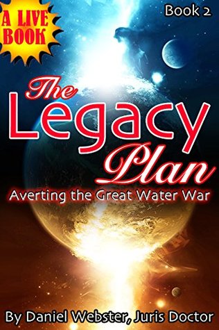 BOOK 2: The Legacy Plan: Averting the Great Water War (The Legacy Plan, Averting the Great Water War)