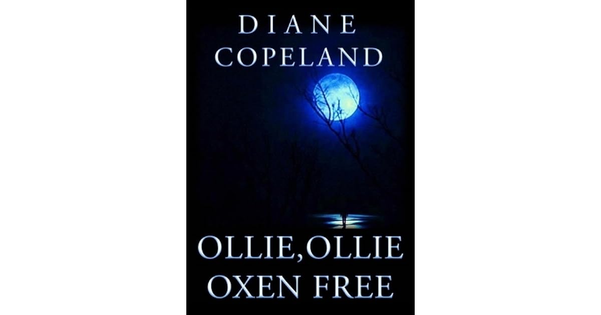 Ollie Ollie Oxen Free by Diane Copeland