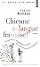 Chienne de langue française! Répertoire tendrement agacé des bizarreries du français