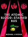 The Atomic Blood-Stained Bus by Michael J. Ritchie