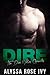 Dire by Alyssa Rose Ivy Dire by Alyssa Rose Ivy