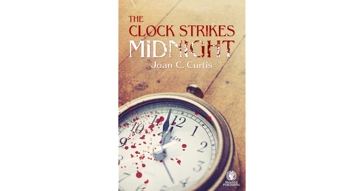 The Clock Strikes Midnight by Joan C. Curtis