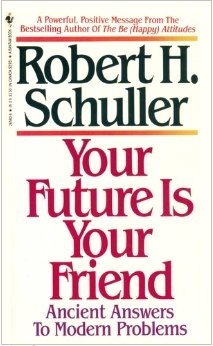 Your Future is Your Friend: Ancient Answers to Modern Problems