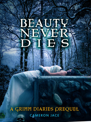Beauty Never Dies (The Grimm Diaries Prequels, #3)