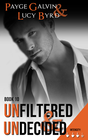 Unfiltered & Undecided (Unfiltered, #10)