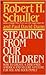 Stealing from Our Children: How to Create a Debt-Free America and Secure a Fugure for You and Your Family