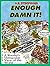 Enough Damn It!: A Roofer's Vernacular View of the World