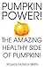 Pumpkin Power! The Amazing, Healthy Side of Pumpkins! (easy pumpkin recipes,pumpkin cookbook,pumpkin pie,superfood smoothie,superfood breakfast,superfood juices)