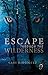 Escape Through the Wilderness