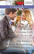 A Weaver Christmas Gift / The Soldier's Holiday Homecoming