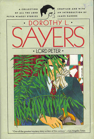 Lord Peter: A Collection of All the Lord Peter Wimsey Stories